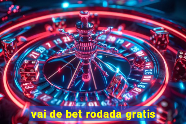 vai de bet rodada gratis